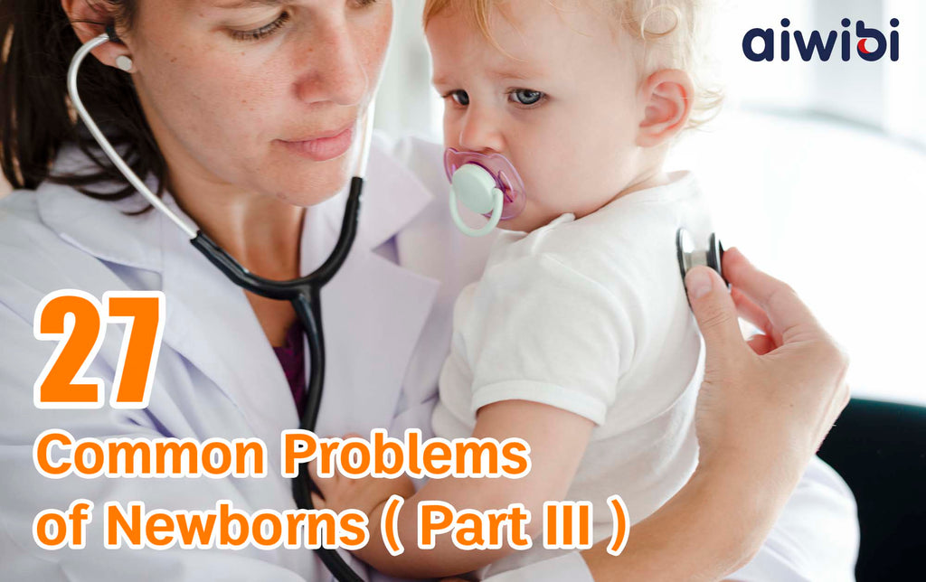 AIWIBI News - Parents Must Know How to Deal With the 27 Common Problems of Newborns（Part III）